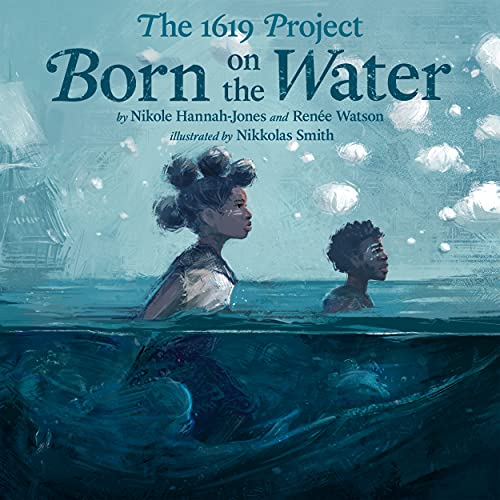 The 1619 Project: Born on the Water [Hardcove