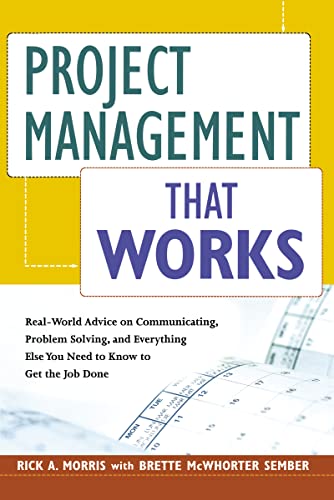 Project Management That Works Real-World Advice on Communicating, Problem-Solvi [Paperback]