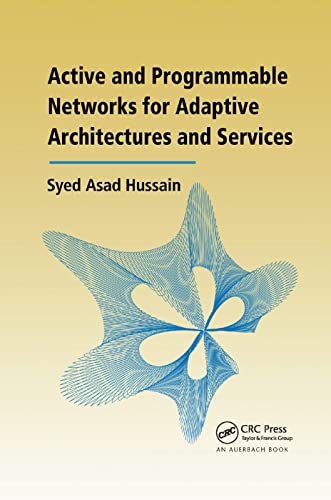 Active and Programmable Netorks for Adaptive Architectures and Services [Paperback]