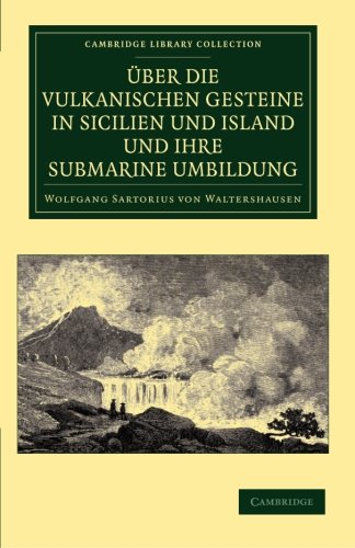 ber die vulkanischen Gesteine in Sicilien und Island und ihre Submarine Umbildu [Paperback]