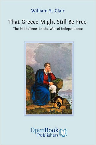 That Greece Might Still Be Free The Philhellenes In The War Of Independence [Paperback]