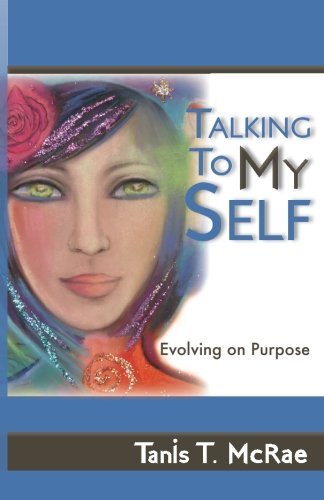 Talking To My Self Evolving On Purpose [Paperback]