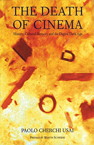 The Death of Cinema History, Cultural Memory and the Digital Dark Age [Paperback]