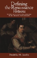 Defining the Renaissance 'Virtuosa' Women Artists and the Language of Art Histo [Hardcover]