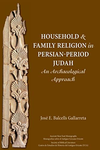 Household And Family Religion In Persian-Period Judah An Archaeological Approac [Paperback]