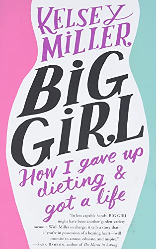 Big Girl: How I Gave Up Dieting and Got a Life [Paperback]