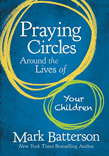 Praying Circles Around The Lives Of Your Chil