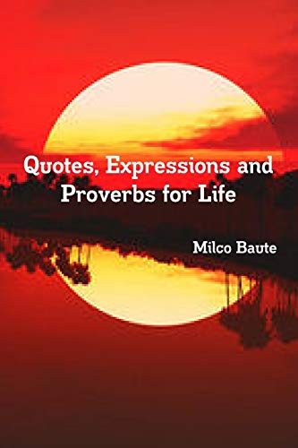 Quotes, Expressions and Proverbs for Life [Paperback]