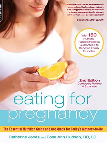 Eating for Pregnancy: The Essential Nutrition Guide and Cookbook for Today's [Paperback]