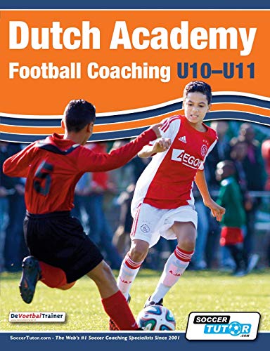 Dutch Academy Football Coaching (u10-11) - Technical And Tactical Practices From [Paperback]