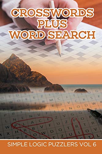 Crossords Plus Word Search  Simple Logic Puzzlers Vol 6 [Paperback]