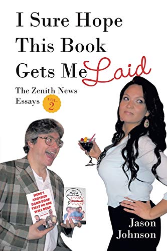 I Sure Hope This Book Gets Me Laid The Zenith Nes Essays Vol. 2 [Paperback]