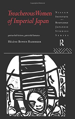 Treacherous Women of Imperial Japan Patriarchal Fictions, Patricidal Fantasies [Paperback]