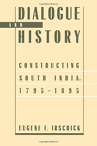 Dialogue and History Constructing South India, 1795-1895 [Paperback]