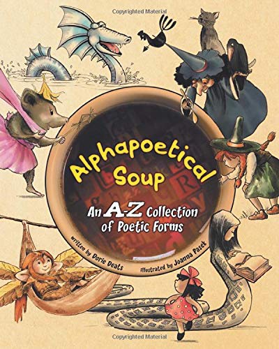 Alphapoetical Soup  An a-Z Collection of Poetic Forms [Paperback]