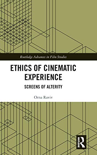 Ethics of Cinematic Experience Screens of Alterity [Hardcover]