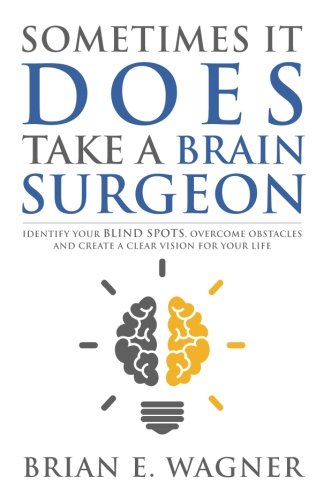 Sometimes It Does Take A Brain Surgeon [Paperback]