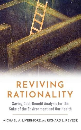 Reviving Rationality: Saving Cost-Benefit Analysis for the Sake of the Environme [Hardcover]