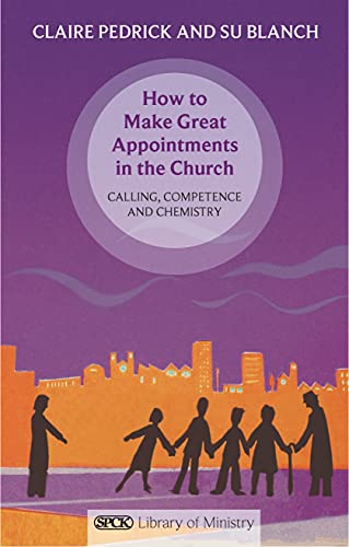 Ho to Make Great Appointments in the Church  Calling, Competence and Chemistry [Paperback]