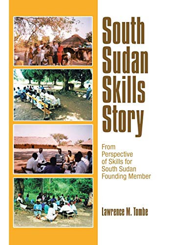 South Sudan Skills Story  From Perspective of Skills for South Sudan Founding M [Hardcover]