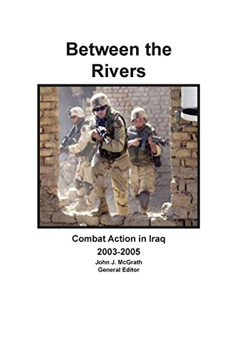 Beteen the Rivers  Combat Action in Iraq 2003-2005 [Hardcover]