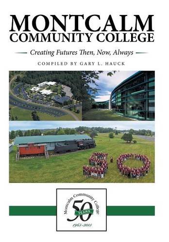 Montcalm Community College Creating Futures Then, No, Alays [Hardcover]