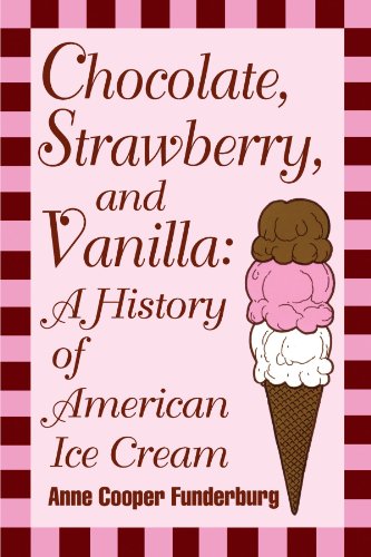 Chocolate, Straberry, and Vanilla A History Of American Ice Cream [Paperback]