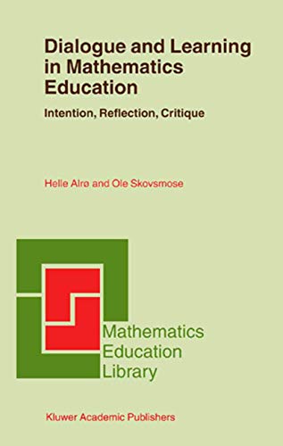 Dialogue and Learning in Mathematics Education: Intention, Reflection, Critique [Hardcover]