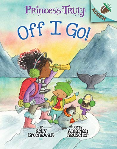 The Off I Go!: An Acorn Book (Princess Truly #2) [Hardcover]