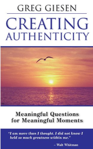 Creating Authenticity Meaningful Questions For Meaningful Moments [Paperback]