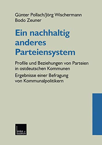 Ein nachhaltig anderes Parteiensystem: Profile und Beziehungen von Parteien in o [Paperback]