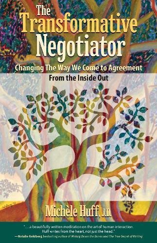 The Transformative Negotiator: Changing the Way We Come to Agreement from the In [Paperback]