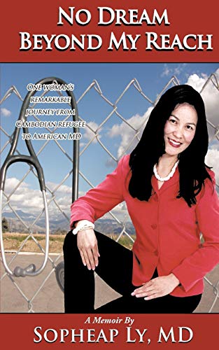 No Dream Beyond My Reach  One oman's remarkable journey from Cambodian refugee [Paperback]