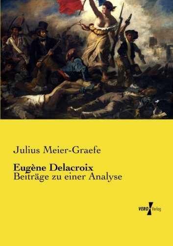 Eugne Delacroix Beitrge Zu Einer Analyse (german Edition) [Paperback]