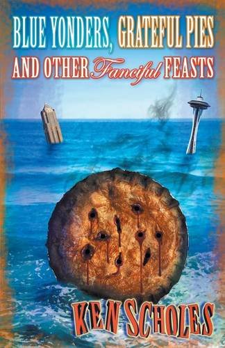 Blue Yonders, Grateful Pies And Other Fanciful Feasts [Paperback]