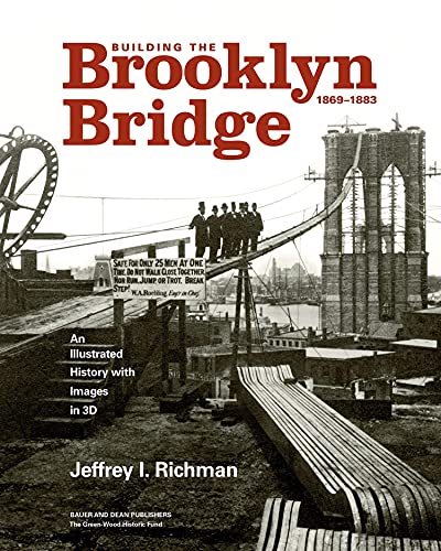 Building the Brooklyn Bridge, 18691883: An Illustrated History, with Images in  [Hardcover]