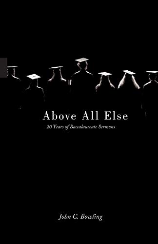 Above All Else 20 Years Of Baccalaureate Sermons [Paperback]