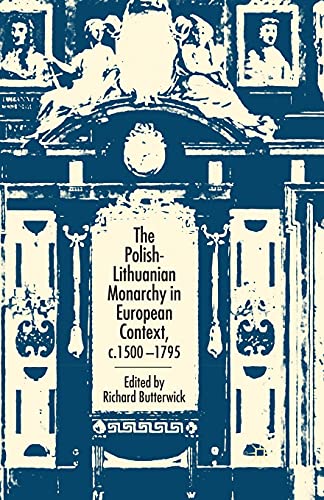 The Polish-Lithuanian Monarchy in European Context, C.1500-1795 [Paperback]