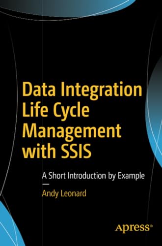 Data Integration Life Cycle Management with SSIS A Short Introduction by Exampl [Paperback]