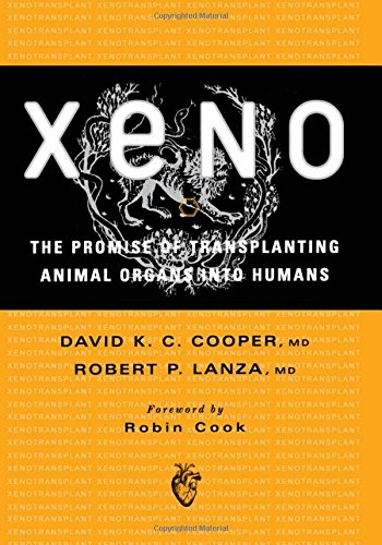 Xeno The Promise of Transplanting Animal Organs into Humans [Hardcover]