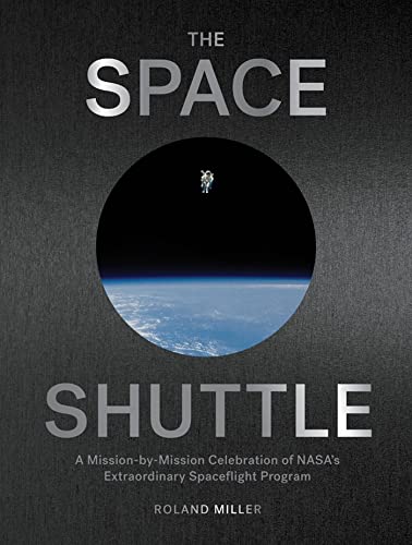 The Space Shuttle: A Mission-by-Mission Celebration of NASA's Extraordinary  [Hardcover]