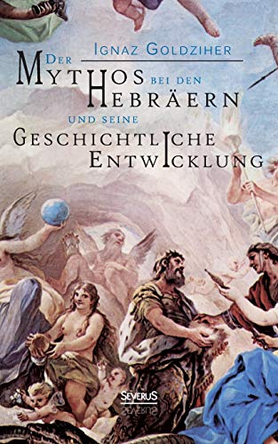 Der Mythos Bei Den Hebrern Und Seine Geschichtliche Enticklung (german Edition [Paperback]