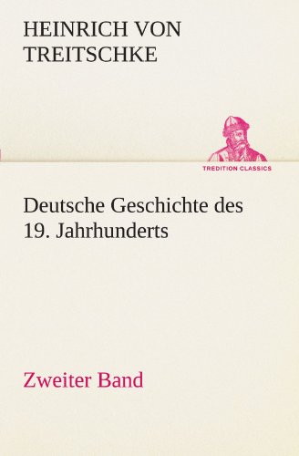 Deutsche Geschichte Des 19. Jahrhunderts - Zeiter Band (tredition Classics) (ge [Paperback]