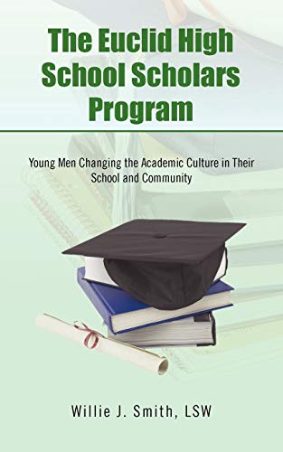 Euclid High School Scholars Program  Young Men Changing the Academic Culture in [Paperback]