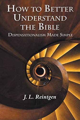 Ho to Better Understand the Bible  Dispensationalism Made Simple [Paperback]