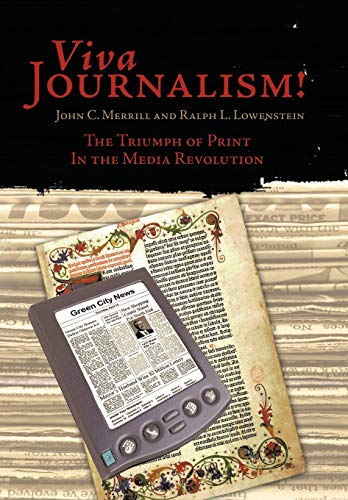 Viva Journalism  The Triumph of Print in the Media Revolution [Hardcover]