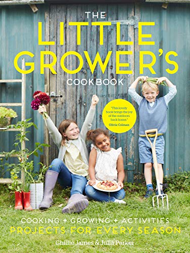 The Little Grower's Cookbook: Projects for Every Season [Hardcover]