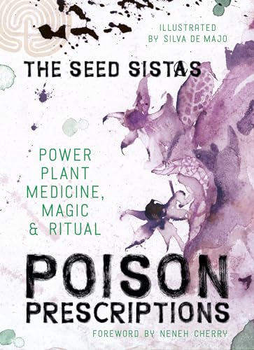 Poison Prescriptions: Power Plant Medicine, Magic & Ritual [Hardcover]