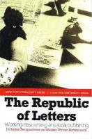 The Republic Of Letters Working Class Writing And Local Publishing [Paperback]