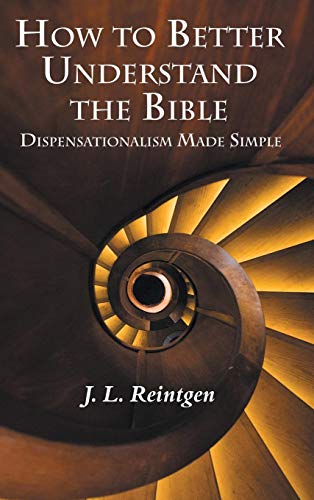 Ho to Better Understand the Bible  Dispensationalism Made Simple [Hardcover]